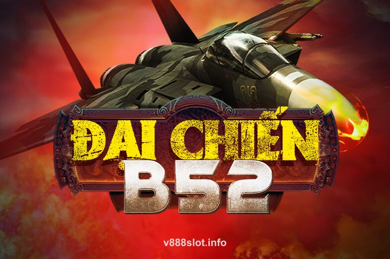 v888 Đại Chiến B52 Game